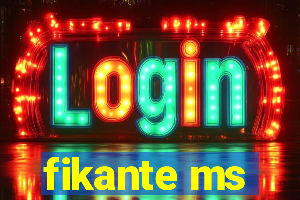 fikante ms